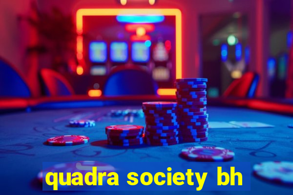 quadra society bh